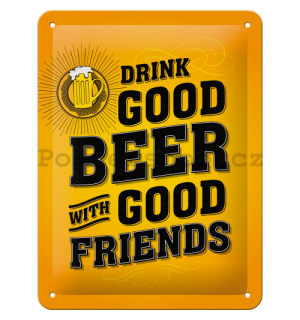 Plechová cedule - Drink Good Beer with Good Friends
