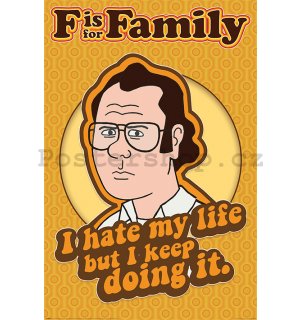 Plakát - F Is For Family (I Hate My Life)