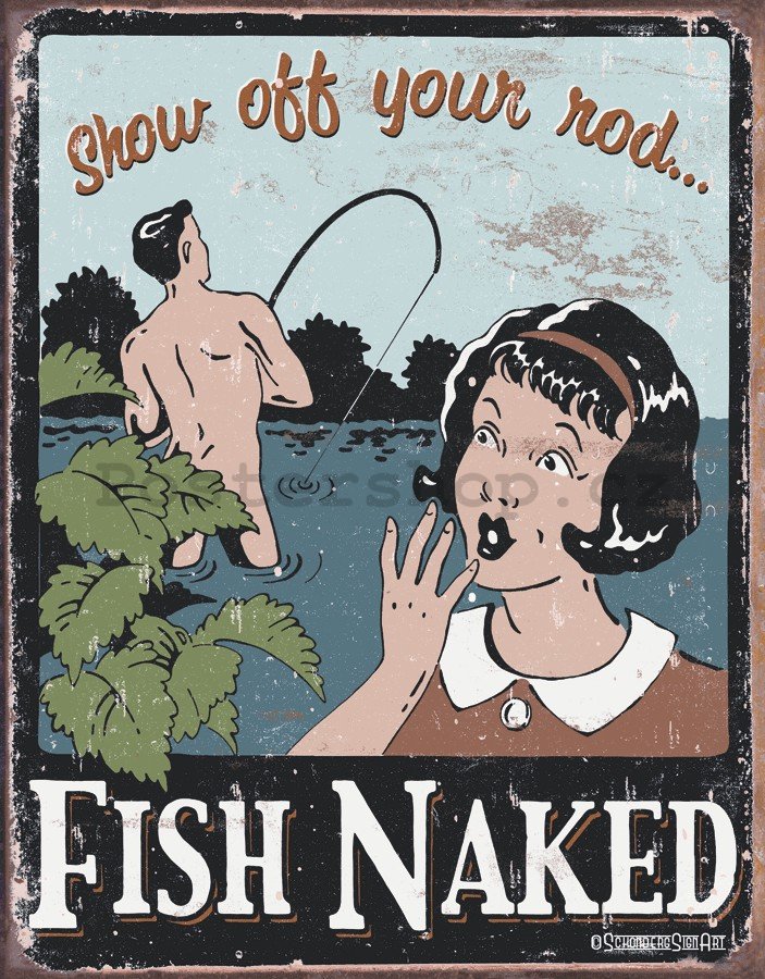 Plechová cedule - Fish Naked (Show Off Your Rod)