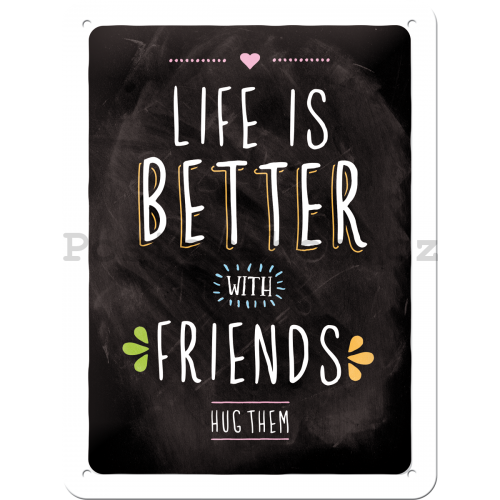 Plechová cedule - Life is Better with Friends