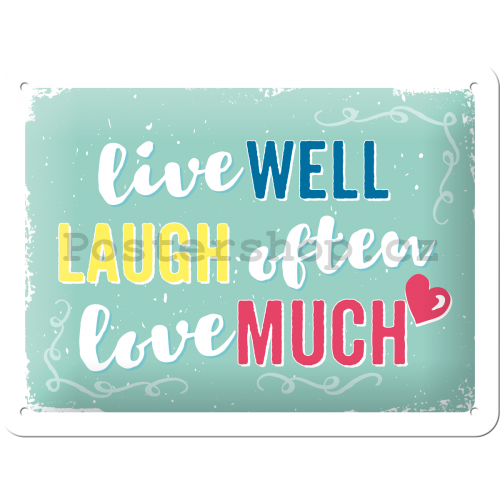 Plechová cedule - Live Well, Laugh Often, Love Much
