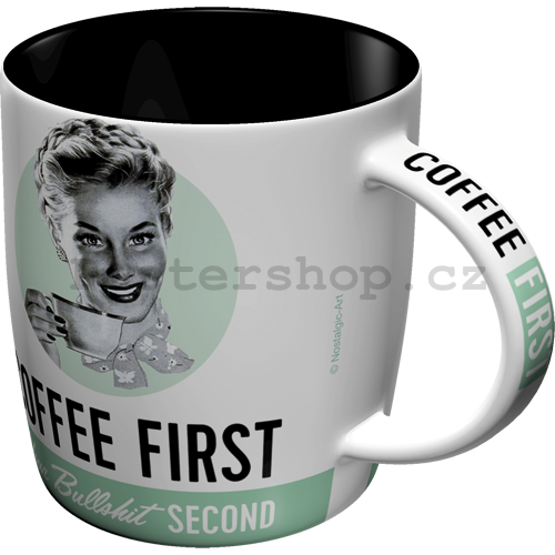 Hrnek - Coffee First, Bullshit Second