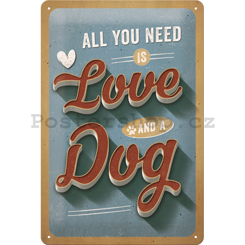 Plechová cedule: All You Need is Love and a Dog - 30x20 cm