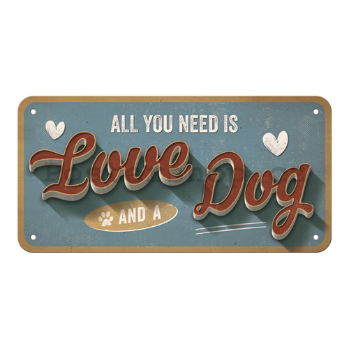 Závěsná cedule: All You Need is Love and a Dog - 10x20 cm