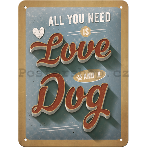 Plechová cedule: All You Need is Love and a Dog - 20x15 cm