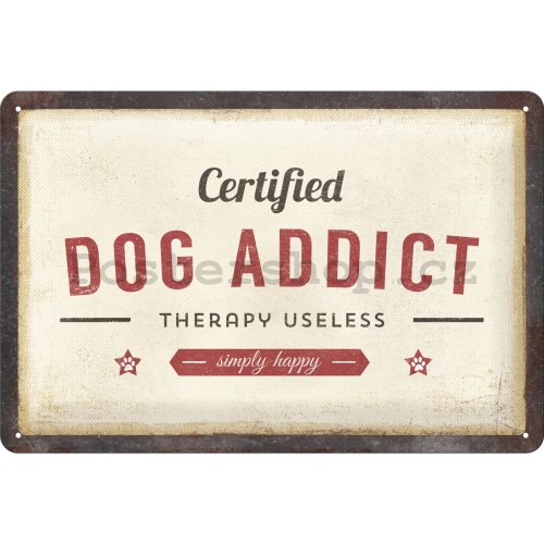 Plechová cedule: Certified Dog Addict - 30x20 cm