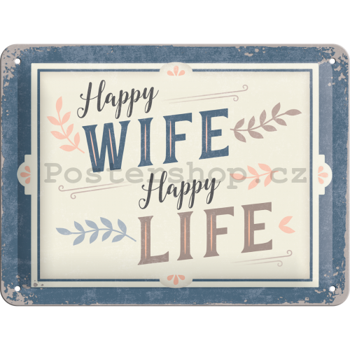 Plechová cedule: Happy Wife Happy Life  - 15x20 cm