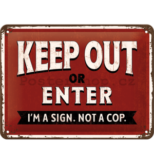 Plechová cedule: Keep Out or Enter - 15x20 cm