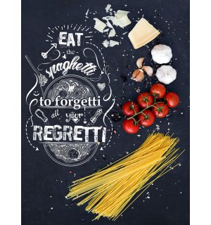 Fototapeta: Eat the Spaghetti to forget all zour Regretti - 184x254 cm