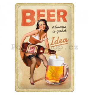 Plechová cedule: Beer Always a Good Idea - 20x30 cm