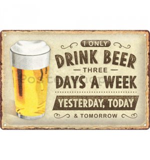 Plechová cedule: Drink beer 3 days - 30x20 cm