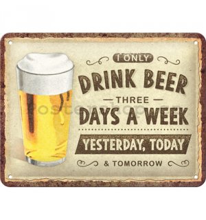 Plechová cedule: Drink beer three days - 15x20 cm